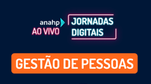 Anahp AO VIVO - Jornadas Digitais | Gestão de Pessoas