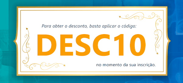 Para obter o desconto, basta aplicar o código: DESC10 no momento da sua inscrição.