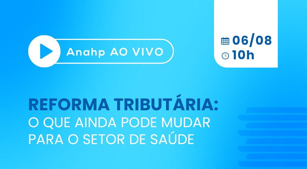 Anahp Ao Vivo - Reforma Tributária